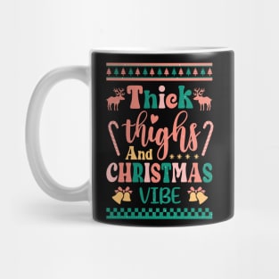 Thick Thighs and  Christmas vibes Mug